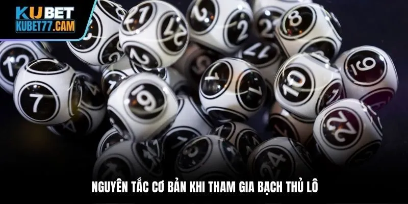Nguyên tắc cơ bản khi tham gia bạch thủ lô