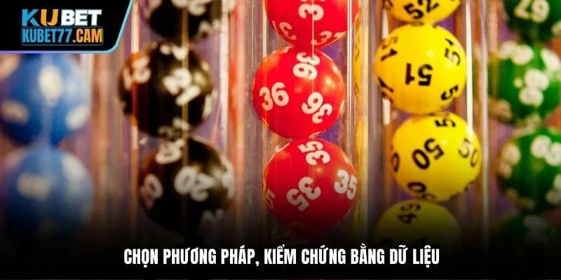Chọn phương pháp, kiểm chứng bằng dữ liệu