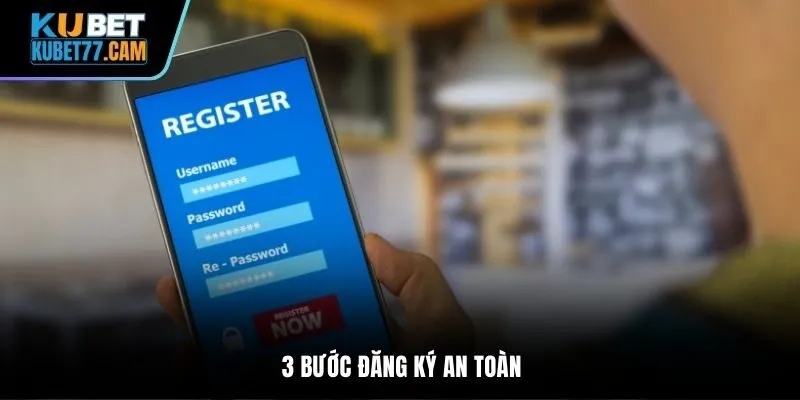 3 bước đăng ký an toàn
