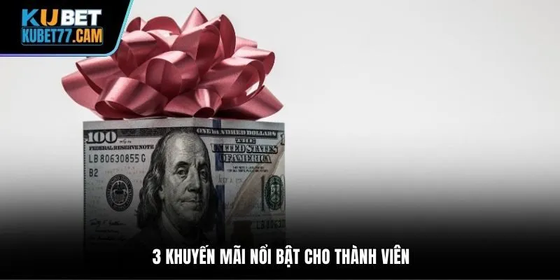 3 khuyến mãi nổi bật cho thành viên