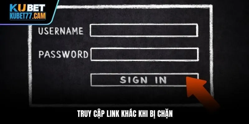 Truy cập link khác khi bị chặn