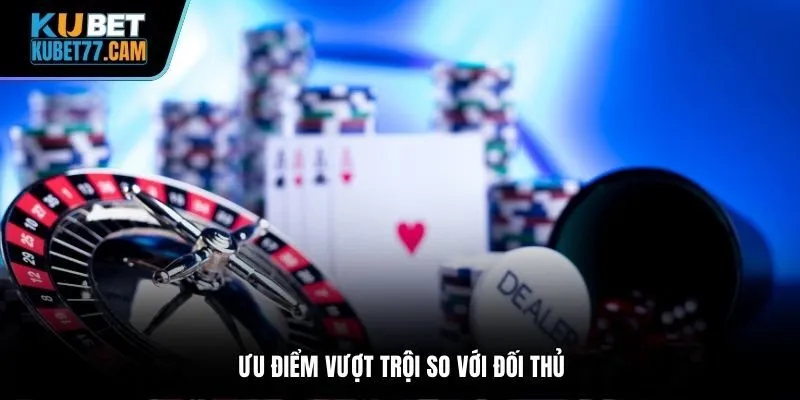 Ưu điểm vượt trội so với đối thủ