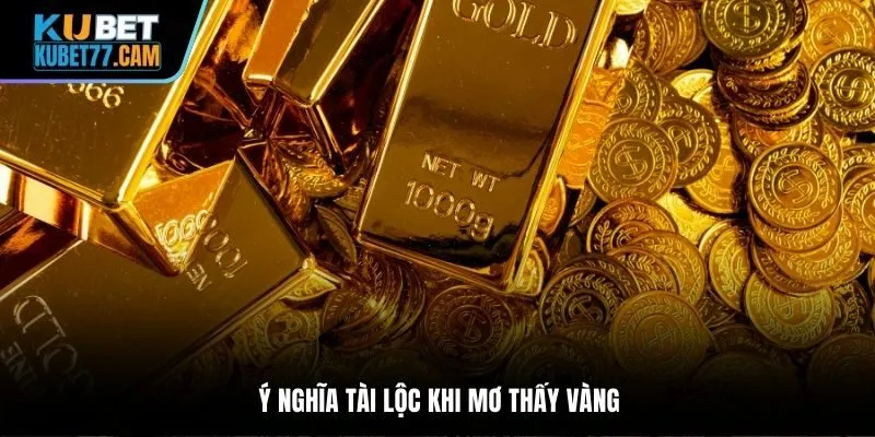 Ý nghĩa tài lộc khi mơ thấy vàng