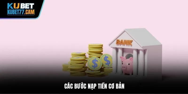 Các bước nạp tiền cơ bản
