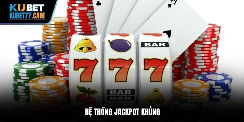Hệ thống jackpot khủng