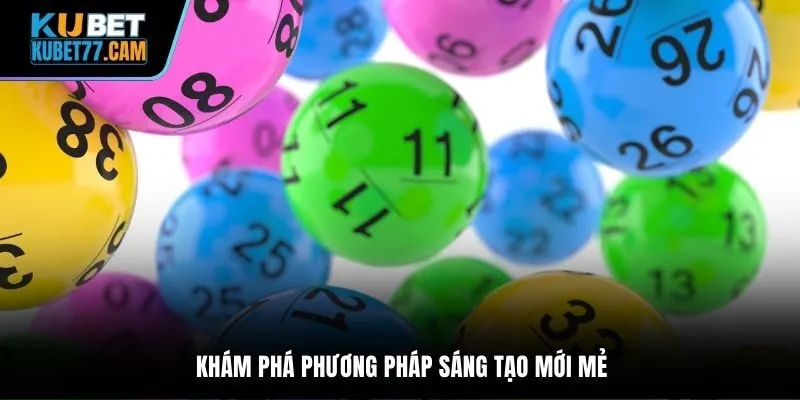 Khám phá phương pháp sáng tạo mới mẻ