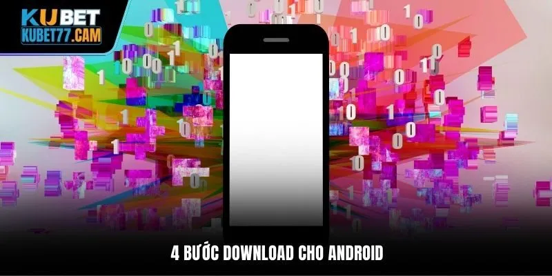 4 bước download cho Android