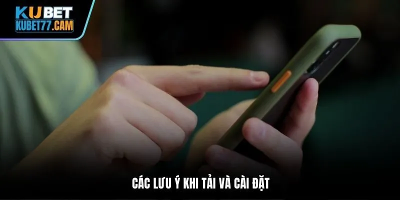 Các lưu ý khi tải và cài đặt
