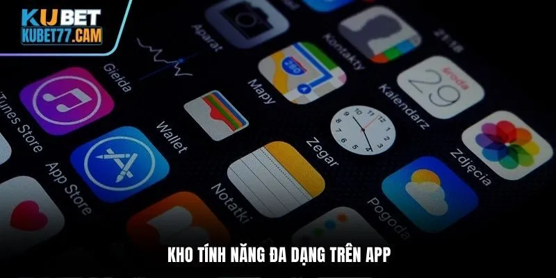 Kho tính năng đa dạng trên app